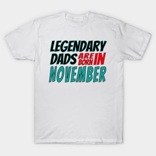 Legendary Dads Are Born In November T-Shirt